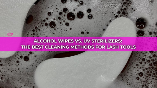 Alcohol wipes vs. UV sterilizers: The best cleaning methods for lash tools