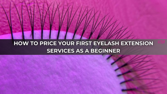 How to price your first eyelash extension services as a beginner