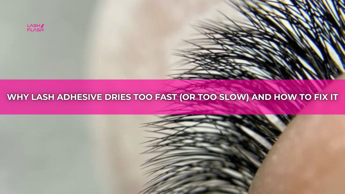 Why Lash Adhesive Dries Too Fast (or Too Slow) and How to Fix It