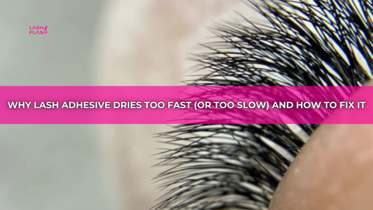 Why Lash Adhesive Dries Too Fast (or Too Slow) and How to Fix It