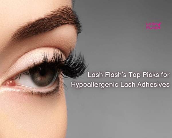 Top Hypoallergenic Lash Adhesives by Lash Flash