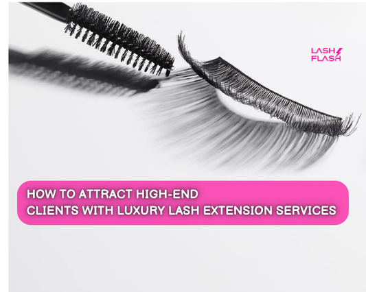 How to Attract Luxury Lash Extension Clients