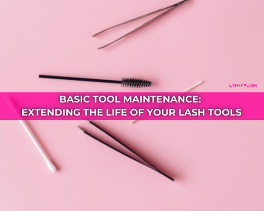 Basic Tool Maintenance: Extending the Life of Your Lash Tools