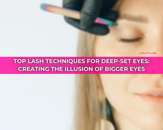 Top Lash Techniques for Deep-Set Eyes: Creating the Illusion of Bigger Eyes